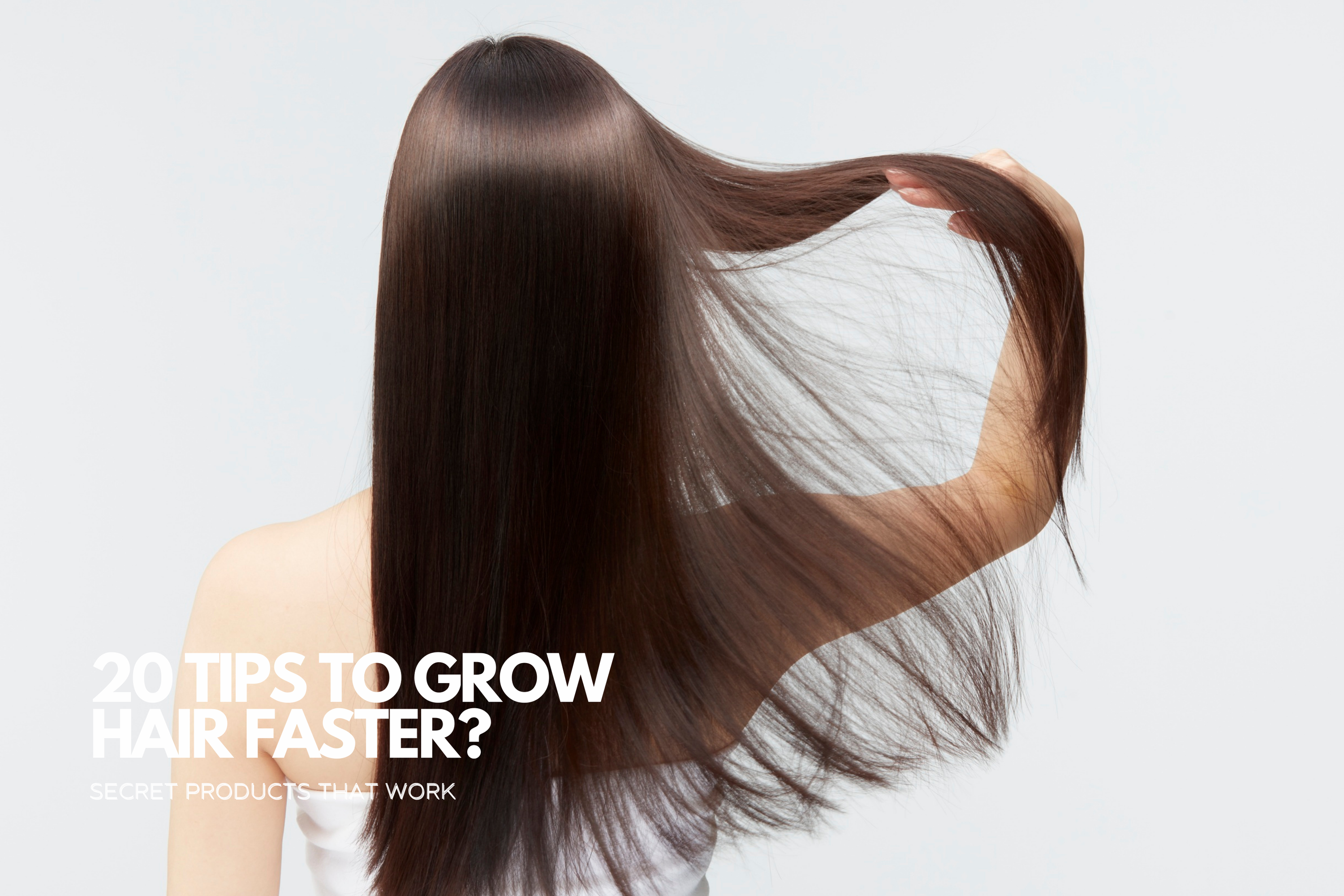 20 Tips to Grow Hair Faster