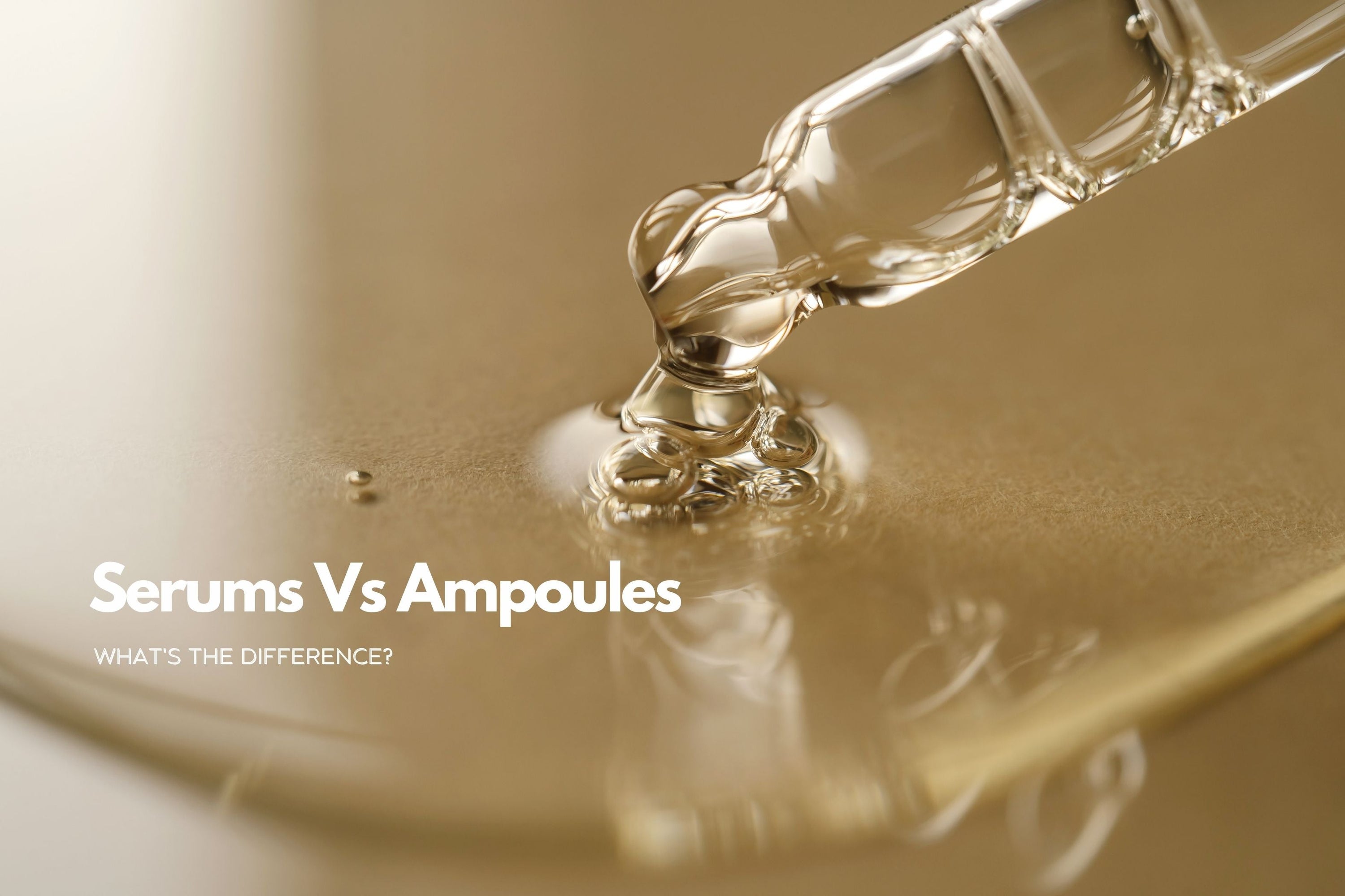 Serums Vs Ampoules: What's the difference?