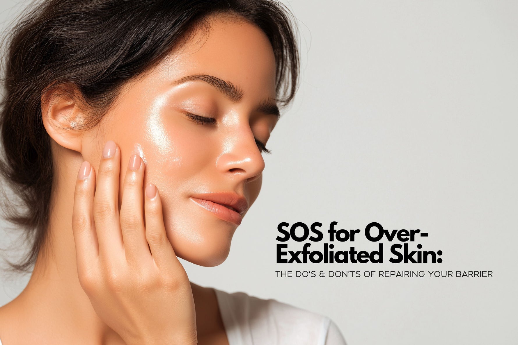 SOS for Over-Exfoliated Skin: The Do’s & Don’ts of Repairing Your Barrier